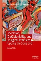 Book cover of Liberation, (De)Coloniality, and Liturgical Practices by Becca Whitla