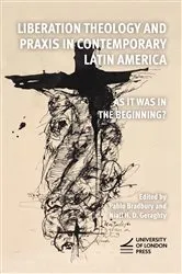 Book cover of Liberation Theology and Praxis in Contemporary Latin America by Pablo Bradbury