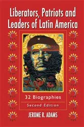 Book cover of Liberators, Patriots and Leaders of Latin America by Jerome R. Adams