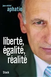 Book cover of LIberté, égalité, réalité by Jean-Michel Aphatie