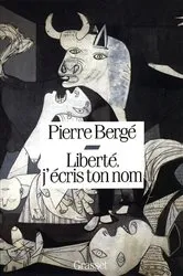 Book cover of Liberté, j'écris ton nom by Pierre Bergé