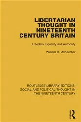 Book cover of Libertarian Thought in Nineteenth Century Britain by William R. McKercher