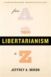 Book cover of Libertarianism, from A to Z by Jeffrey A. Miron