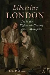 Book cover of Libertine London by Julie Peakman