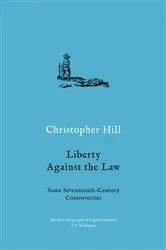 Book cover of Liberty Against the Law by Christopher Hill