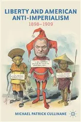 Book cover of Liberty and American Anti-Imperialism by M. Cullinane