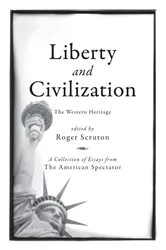 Book cover of Liberty and Civilization by Roger Scruton