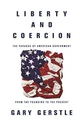 Book cover of Liberty and Coercion by Gary Gerstle