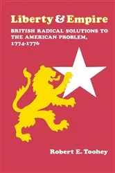 Book cover of Liberty and Empire by Robert E. Toohey