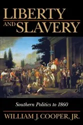 Book cover of Liberty and Slavery by Cooper, Jr., William J.