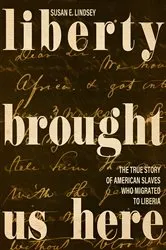 Book cover of Liberty Brought Us Here by Susan E. Lindsey