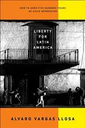Book cover of Liberty for Latin America by Alvaro Vargas Llosa