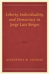Book cover of Liberty, Individuality, and Democracy in Jorge Luis Borges by Alejandra  M. Salinas