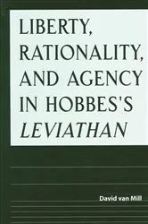 Book cover of Liberty, Rationality, and Agency in Hobbes's Leviathan by David van Mill