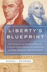 Book cover of Liberty's Blueprint by Michael Meyerson