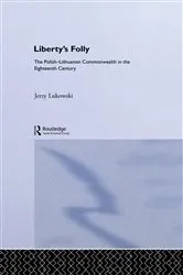 Book cover of Libertys Folly:Polish Lithuan by Jerzy Tadeusz Lukavski