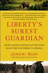 Book cover of Liberty's Surest Guardian by Jeremi Suri