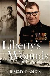 Book cover of Liberty's Wounds by Jeremy Amick
