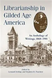 Book cover of Librarianship in Gilded Age America by Leonard Schlup