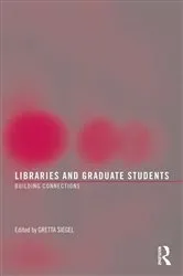Book cover of Libraries and Graduate Students by Gretta Siegel