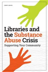 Book cover of Libraries and the Substance Abuse Crisis by Cindy Grove