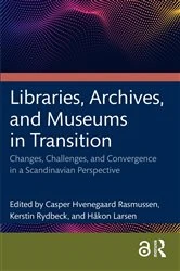 Book cover of Libraries, Archives, and Museums in Transition by Casper Hvenegaard Rasmussen