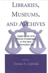 Book cover of Libraries, Museums, and Archives by Tomas A. Lipinski