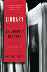Book cover of Library: An Unquiet History by Matthew Battles