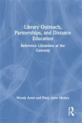 Book cover of Library Outreach, Partnerships, and Distance Education by Wendy Arent