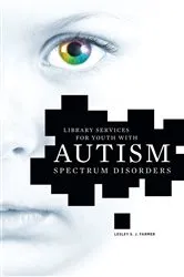 Book cover of Library Services for Youth with Autism Spectrum Disorders by Lesley S. J. Farmer