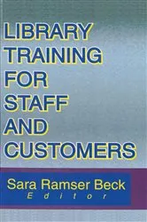 Book cover of Library Training for Staff and Customers by Sara R. Beck