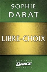 Book cover of Libre-choix by Sophie Dabat