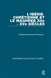 Book cover of L'Ibérie Chrétienne et le Maghreb (XIIe - XVe siècles) by Ch.-E. Dufourcq