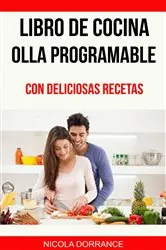 Book cover of Libro de cocina Olla programable con deliciosas recetas by Nicola Dorrance