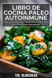 Book cover of Libro de Cocina Paleo Autoinmune ¡Top 30 de Recetas Paleo Autoinmune (PAI) para Desayunar Reveladas! by The Blokehead