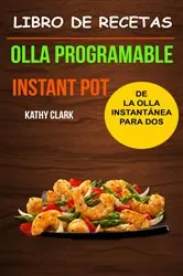 Book cover of Libro de Recetas de la Olla Instantánea para Dos (Olla programable: Instant Pot) by Kathy Clark