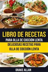Book cover of Libro de recetas para olla de cocción lenta: Deliciosas recetas para olla de cocción lenta by Drake Allan