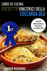 Book cover of Libro di cucina - Ricette vincitrici della coccarda blu by Amber Richards