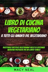 Book cover of libro di cucina vegetariano: a tutti gli amanti del vegetariano by Macy Neal