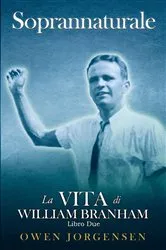 Book cover of Libro Due - Soprannaturale: La Vita Di William Branham by Unknown