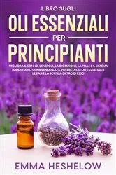 Book cover of Libro Sugli Oli Essenziali Per Principianti by Emma Heshelow