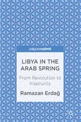 Book cover of Libya in the Arab Spring by Ramazan Erdağ