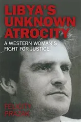 Book cover of Libya's Unknown Atrocity by Felicity Prazak