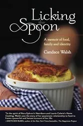 Book cover of Licking the Spoon by Candace Walsh