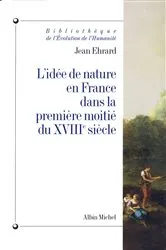 Book cover of L'Idée de nature en France dans la première moitié du XVIIIe siècle by Jean Ehrard