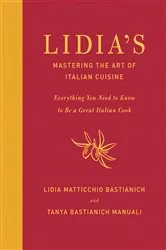 Book cover of Lidia's Mastering the Art of Italian Cuisine by Lidia Matticchio Bastianich
