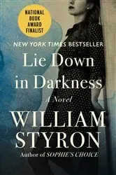 Book cover of Lie Down in Darkness by William Styron