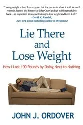 Book cover of Lie There and Lose Weight by John J. Ordover