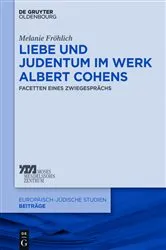 Book cover of Liebe und Judentum im Werk Albert Cohens by Melanie Fröhlich