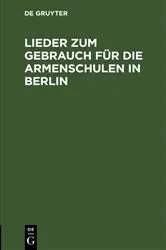 Book cover of Lieder zum Gebrauch für die Armenschulen in Berlin by Unknown